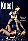 Kneel: Stories of Lesbian Submission Kneel: Stories of Lesbian Submission