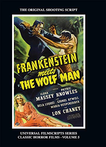 Frankenstein Meets the Wolf Man: (Universal Filmscript Series, Vol. 5)