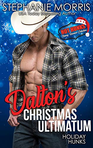 Holiday Hunks-Dalton's Christmas Ultimatum (Hot Hunks Steamy Romance Collection Book 5)