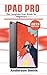 iPad Pro: The Complete User...
