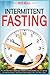 Intermittent Fasting: The U...