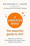 A Liberated Mind: The essential guide to ACT Book cover for A Liberated Mind: The essential guide to ACT