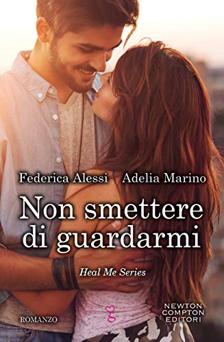 Non smettere di guardarmi (Heal Me Series Vol. 2)