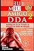 Eu & Meu Amigo DDA 2 - Autobiografia de um Portador do Dist�rbio do D�ficit de Aten��o