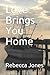 Love Brings You Home