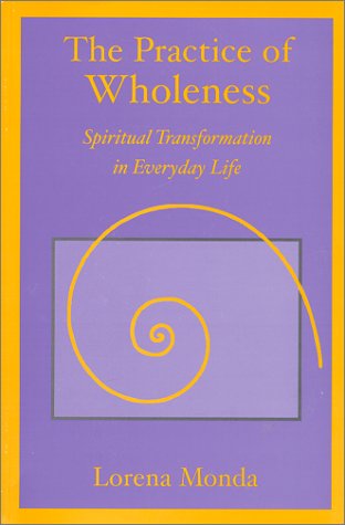 The Practice of Wholeness : Spiritual Transformation in Everyday Life (Paperback)