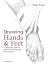 Drawing Hands & Feet: A practical guide to portraying hands and feet in pencil