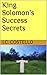 King Solomon’s Success Secrets by J.C. Costello
