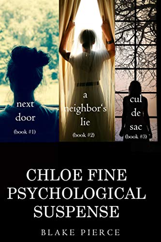 Chloe Fine Psychological Suspense: Next Door / A Neighbor’s Lie / Cul de Sac (Chloe Fine #1-3)