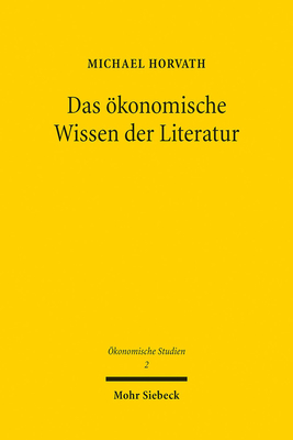 Das Okonomische Wissen Der Literatur: Studien Zu Shakespeare, Kleist Und Kaiser (Okonomische Studien) (German Edition)