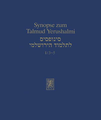 Synopse Zum Talmud Yerushalmi: Ordnung Zera'im: Demai, Kil'ayim Und Shevi'it (Texts and Studies in Ancient Judaism) (German Edition)