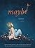 Maybe: A Story About the En...