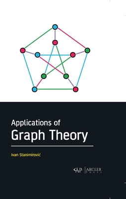 Applications Of Graph Theory By Ivan Stanimirovic