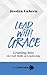 Lead with Grace by Jessica Cabeen