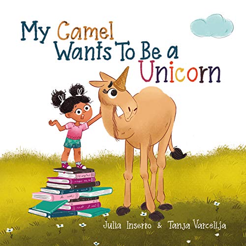My Camel Wants to Be a Unicorn (Kindle Edition)