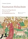 Faszination Holzschnitt: Illustrierte Wiegendrucke Aus Dem Tresor Der Stadtbibliothek Ulm (Schwarz-Goldene Reihe) (German Edition)