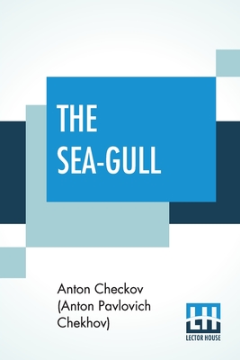 The Sea-Gull: A Play In Four Acts