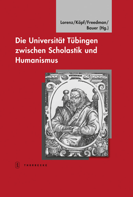 Die Universitat Tubingen Zwischen Scholastik Und Humanismus: Tubinger Bausteine Zur Landesgeschichte, Bd. 20 (German Edition)
