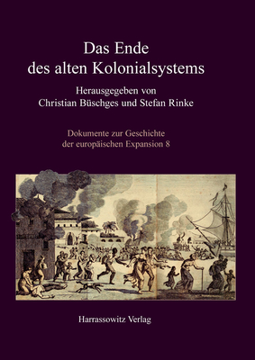 Das Ende Des Alten Kolonialsystems by Christian Buschges