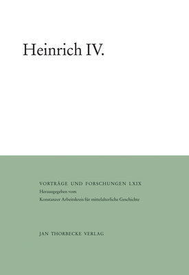 Heinrich IV (Vortrage Und Forschungen - Sonderbande)