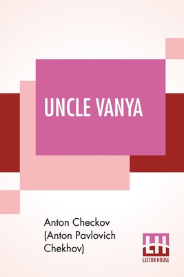 Uncle Vanya: Scenes From Country Life