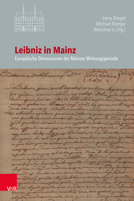 Leibniz in Mainz: Europaische Dimensionen Der Mainzer Wirkungsperiode (Veroffentlichungen Des Instituts Fur Europaische Geschichte Mainz, 126) (German Edition)