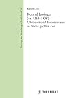 Konrad Justinger (Ca. 1365-1438): Chronist Und Finanzmann in Berns Grosser Zeit (Vortrage Und Forschungen - Sonderbande) (German Edition)