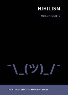 Nihilism (The MIT Press Essential Knowledge series) by Nolen Gertz