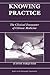 Knowing Practice: The Clinical Encounter of Chinese Medicine