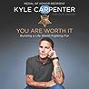 You Are Worth It by Kyle Carpenter