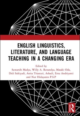 English Linguistics, Literature, and Language Teaching in a Changing Era: Proceedings of the 1st International Conference on English Linguistics, ... September 27-28, 2018, Yogyakarta, Indonesia