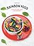 Rainbow Food: 50 Recipes Color-Coded and Vitaminized