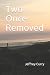 Two Once Removed