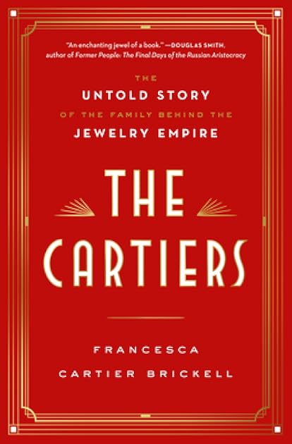 The Cartiers: The Untold Story of the Family Behind the Jewelry Empire