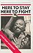 Here to Stay, Here to Fight by Paul Field