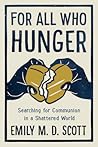 For All Who Hunger: Searching for Communion in a Shattered World