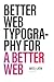Better Web Typography for a Better Web (Second Edition)