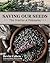Saving Our Seeds: The Practice & Philosophy