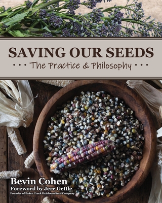 Saving Our Seeds: The Practice & Philosophy (Paperback)