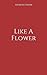 Like A Flower