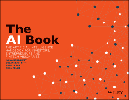 The AI Book: The Artificial Intelligence Handbook for Investors, Entrepreneurs and Fintech Visionaries (Paperback)