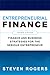 Entrepreneurial Finance, Fourth Edition: Finance and Business Strategies for the Serious Entrepreneur