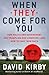 When They Come for You: How Police and Government Are Trampling Our Liberties - and How to Take Them Back