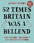 52 Times Britain was a Bellend: The History You Didn’t Get Taught At School