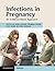 Infections in Pregnancy by Adel Elkady