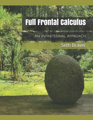Full Frontal Calculus: An Infinitesimal Approach (Paperback)