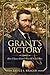 Grant's Victory: How Ulysses Grant Won the Civil War