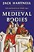Medieval Bodies: Life and D...