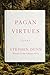 Pagan Virtues: Poems