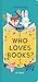Who Loves Books?: A Flip-Fl...
